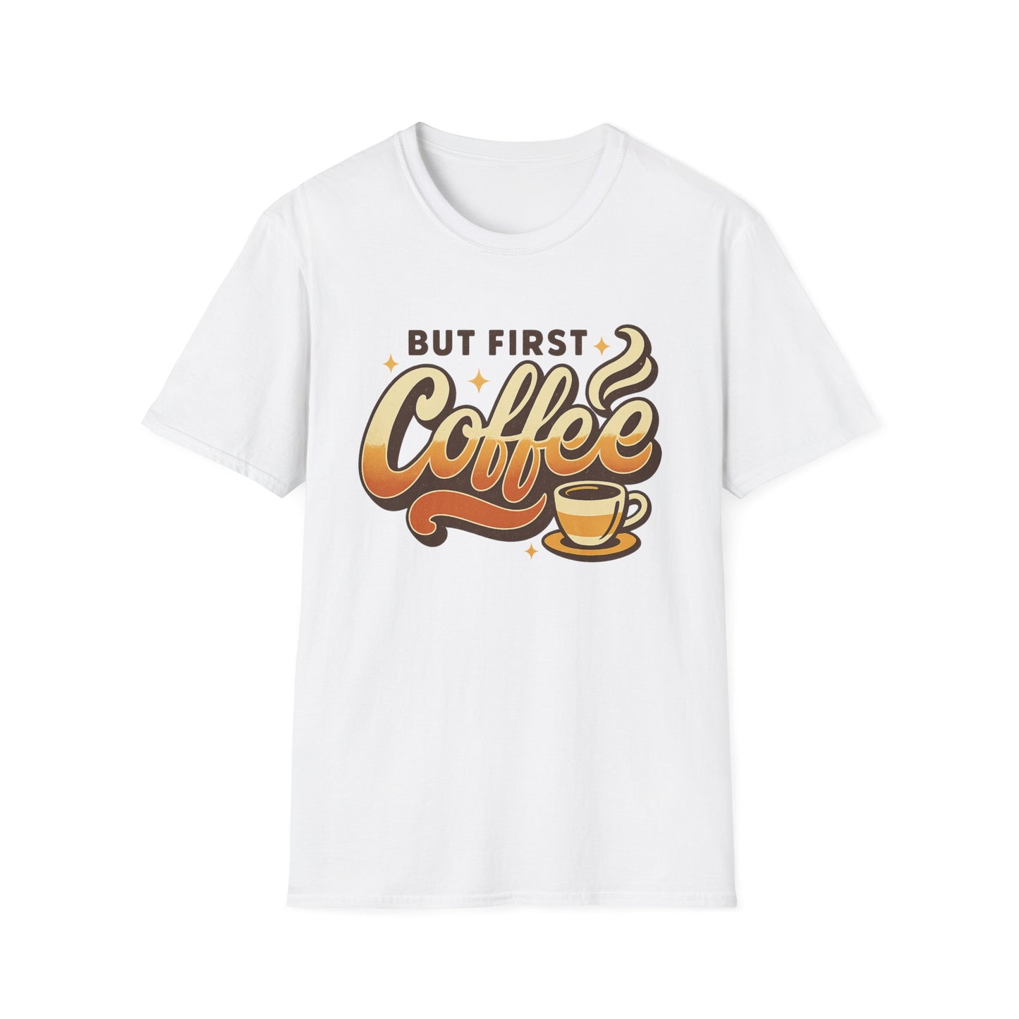 But First Coffee  -  Funny Coffee T-Shirt