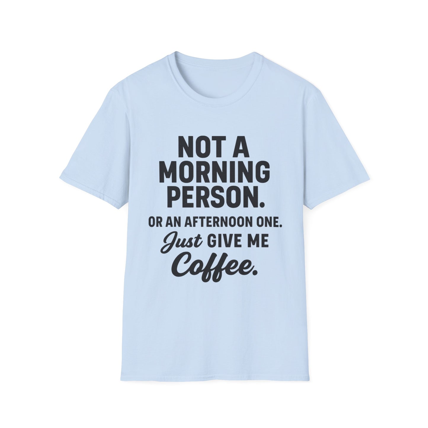 JUST GIVE ME COFFEE -  Funny Coffee T-Shirt