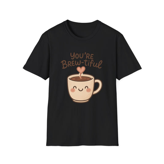 You're Brew-tiful -  Funny Coffee T-Shirt
