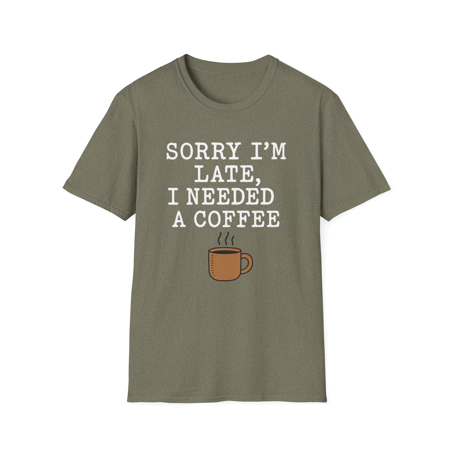Sorry I’m Late, I Needed a Coffee -  Funny Coffee T-Shirt