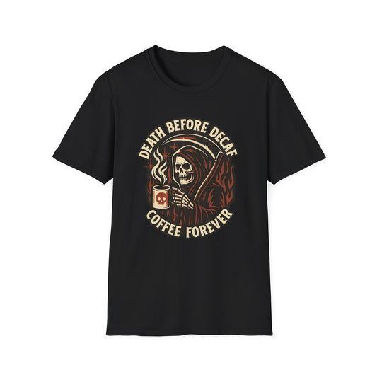 Death Before Decaf, Coffee Forever - Funny Coffee T-Shirt