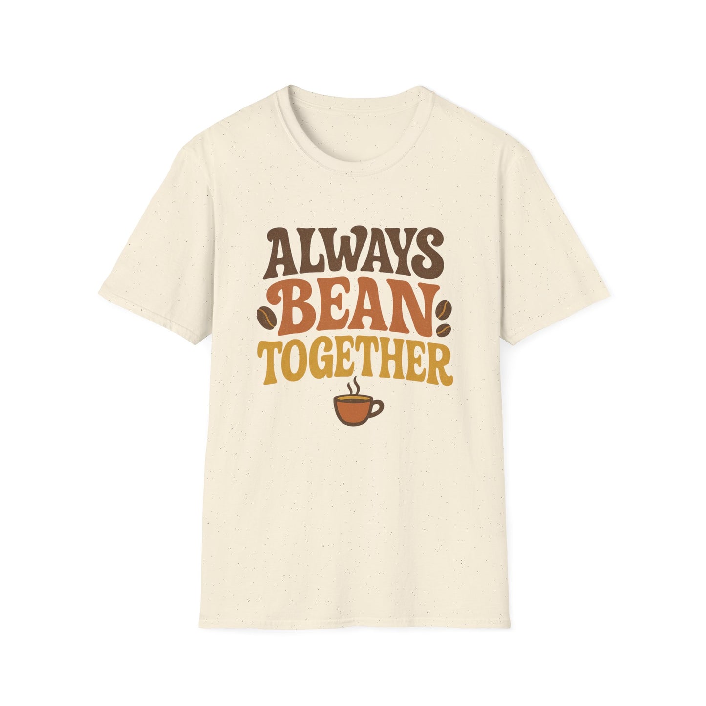 Always Bean Together -  Funny Coffee T-Shirt