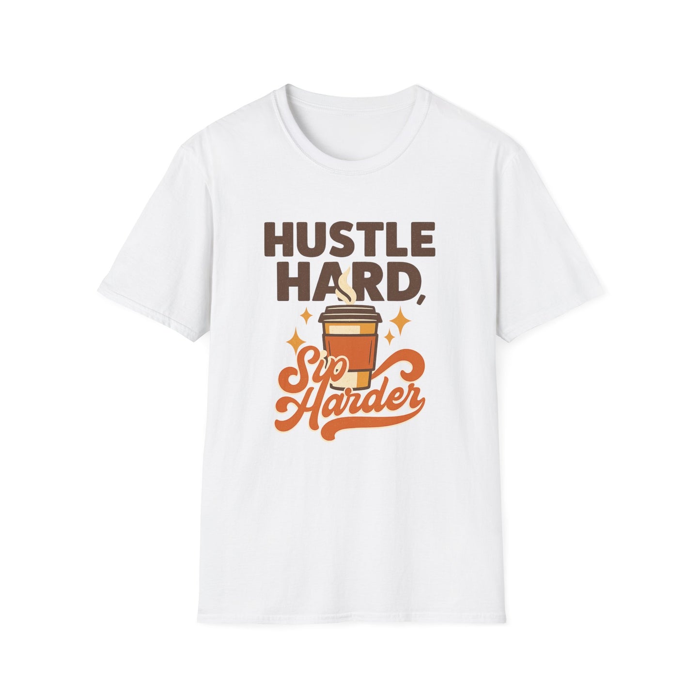Hustle Hard, Sip Harder -  Funny Coffee T-Shirt