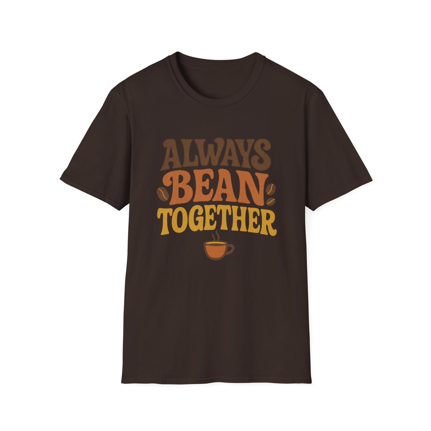 Always Bean Together -  Funny Coffee T-Shirt