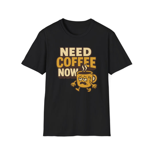 Cute Need Coffee Now -  Funny Coffee T-Shirt