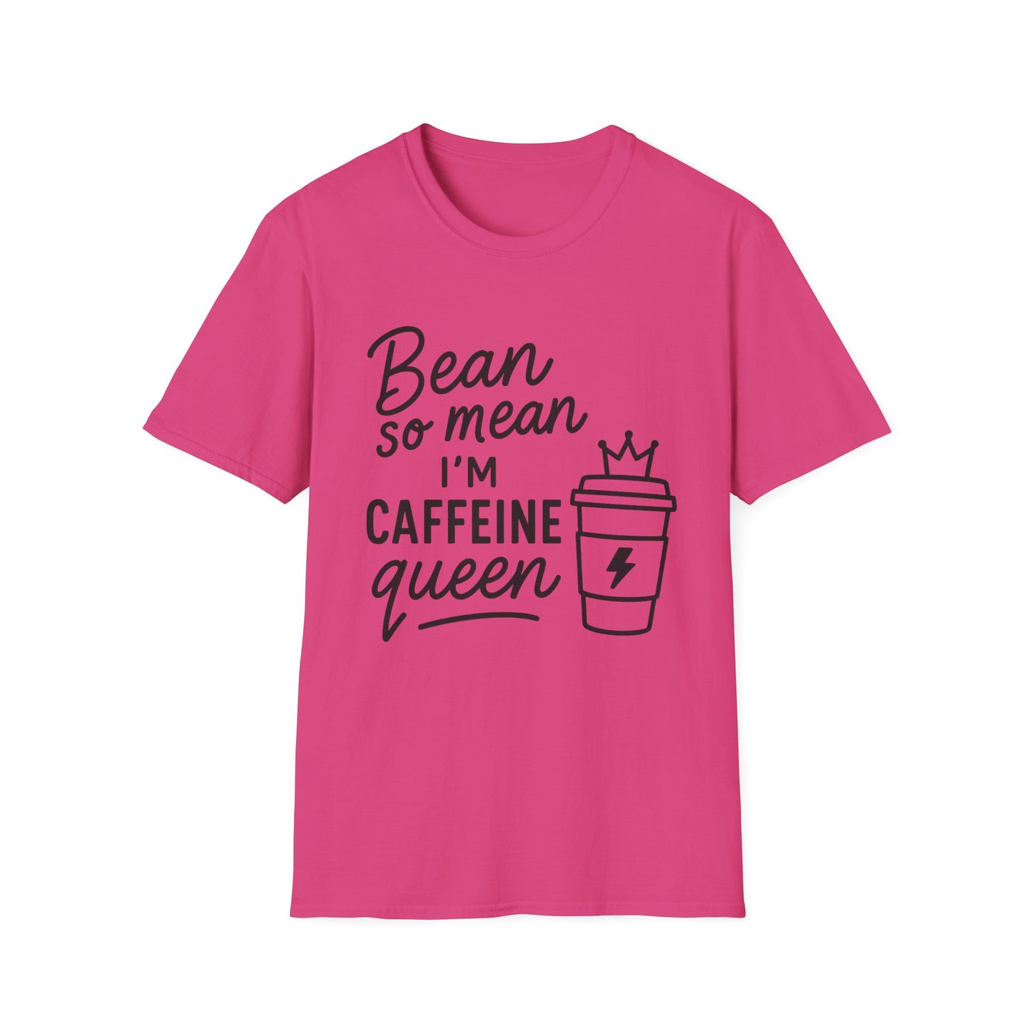 Bean So Mean, I'm Caffein Queen  -  Funny Coffee T-Shirt
