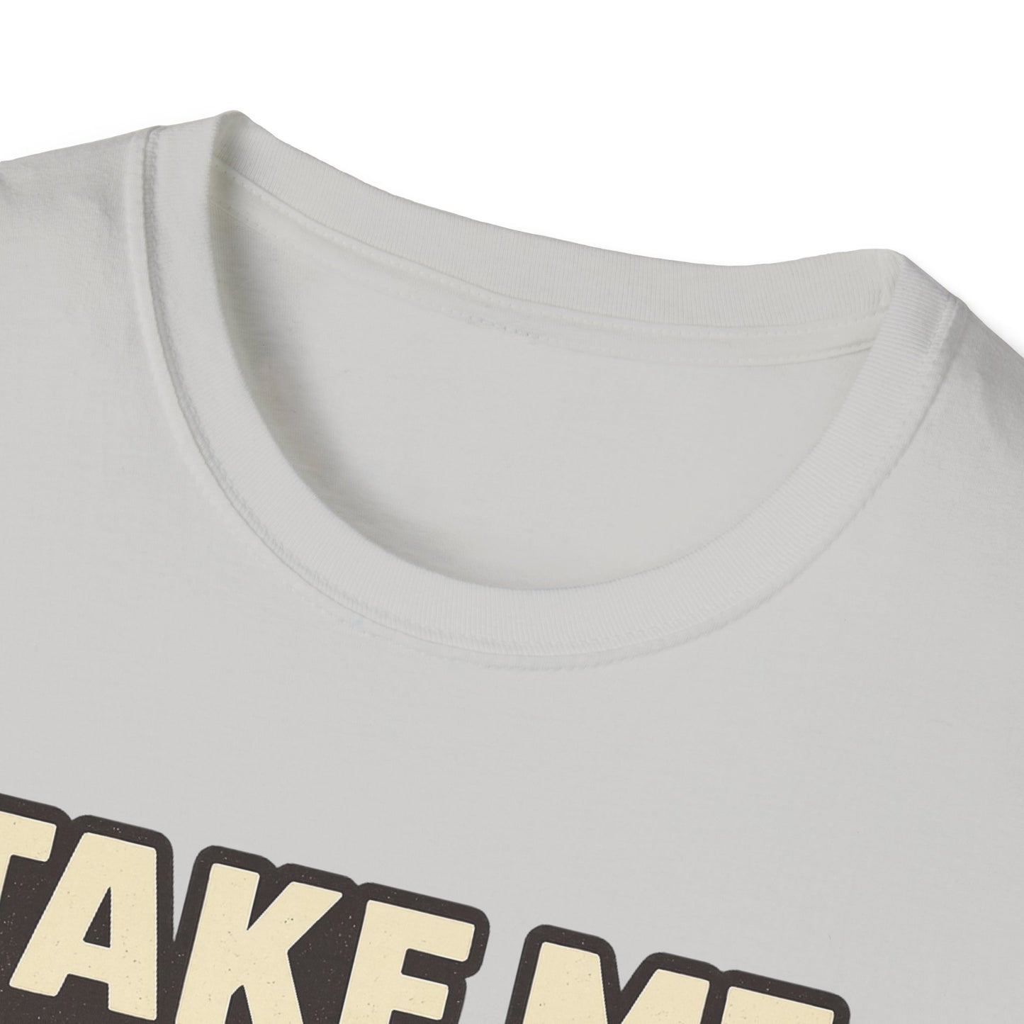 TAKE ME WHERE THE COFFEE IS  -  Funny Coffee T-Shirt
