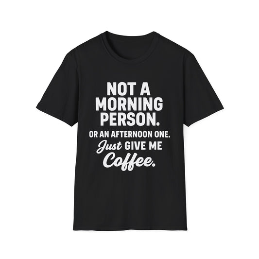 JUST GIVE ME COFFEE -  Funny Coffee T-Shirt