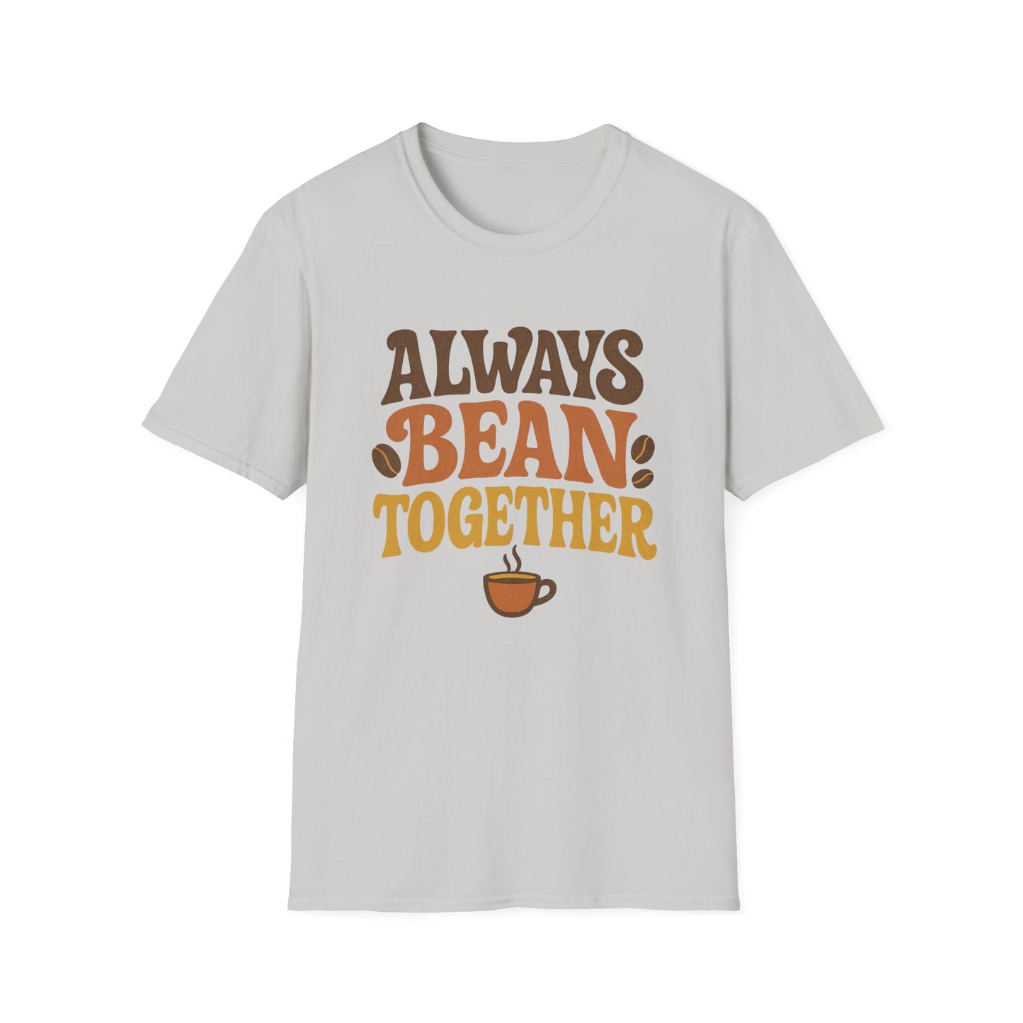 Always Bean Together -  Funny Coffee T-Shirt