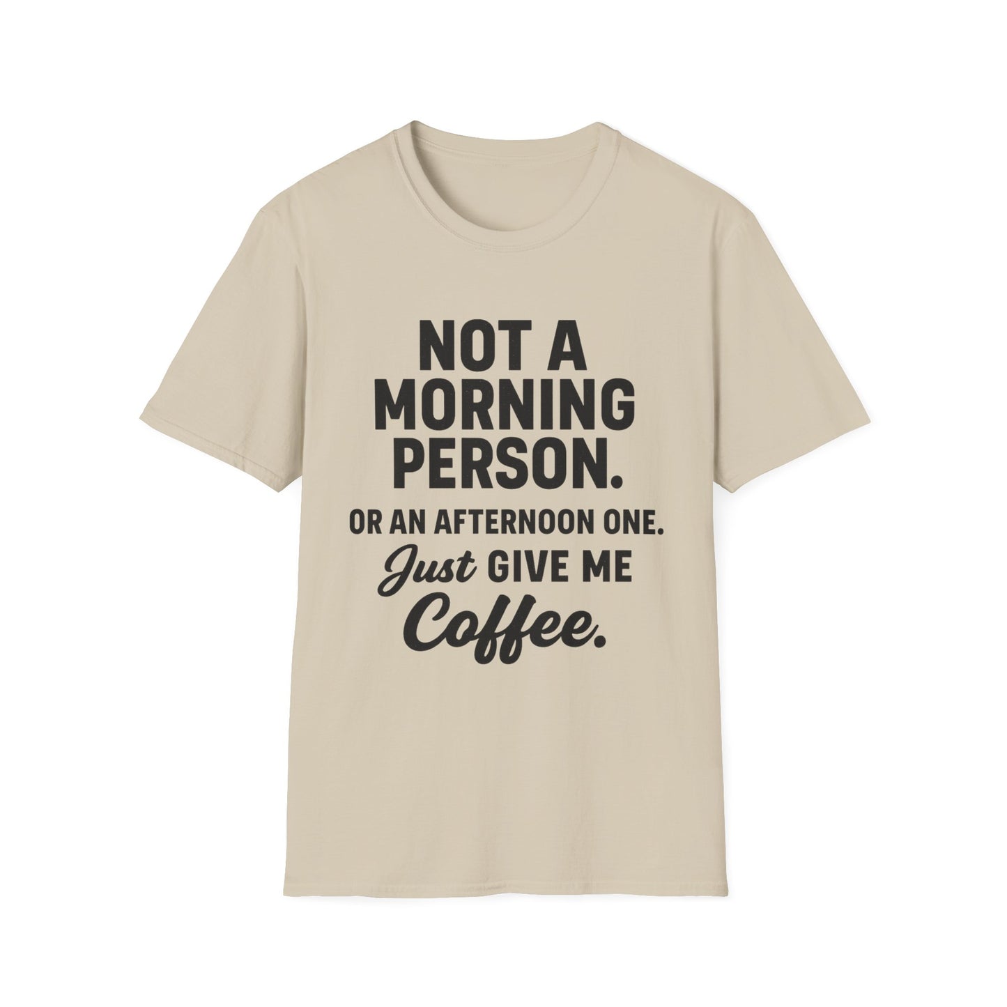 JUST GIVE ME COFFEE -  Funny Coffee T-Shirt