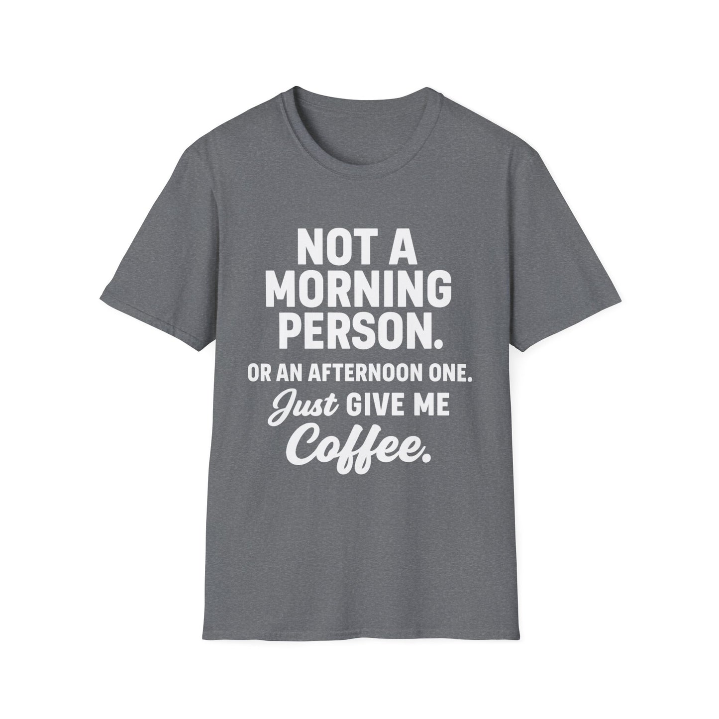 JUST GIVE ME COFFEE -  Funny Coffee T-Shirt