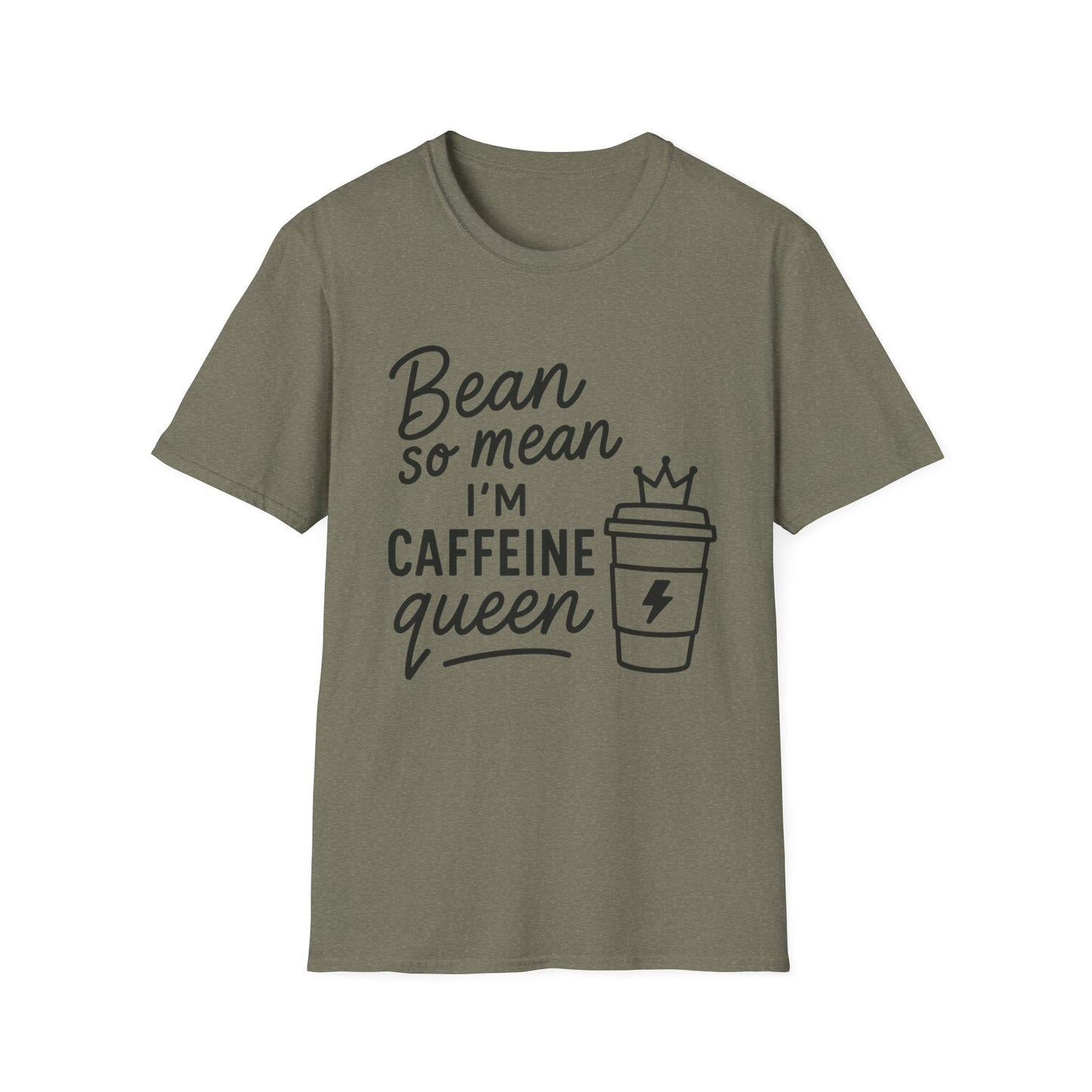 Bean So Mean, I'm Caffein Queen  -  Funny Coffee T-Shirt