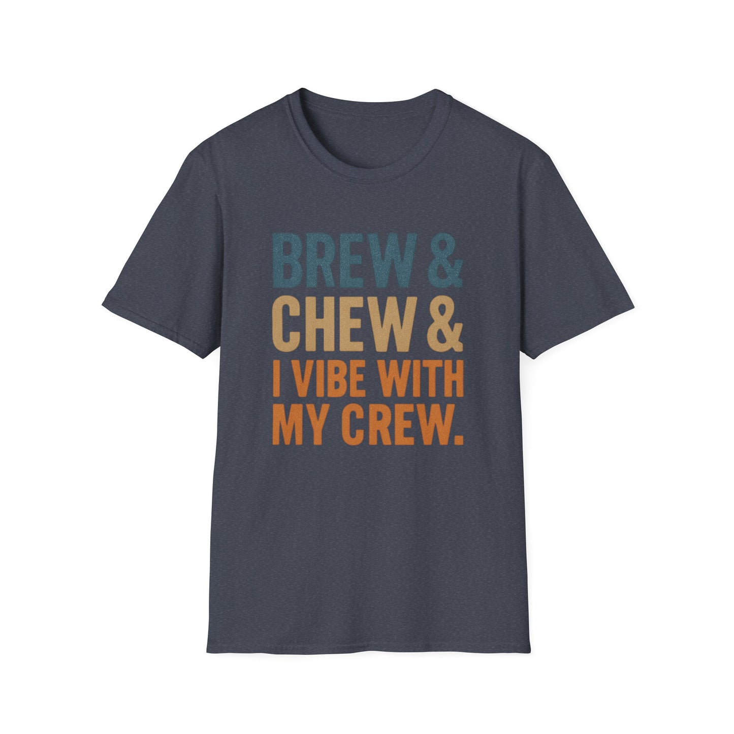 Brew & Chew & I Vibe With My Crew -  Funny Coffee T-Shirt