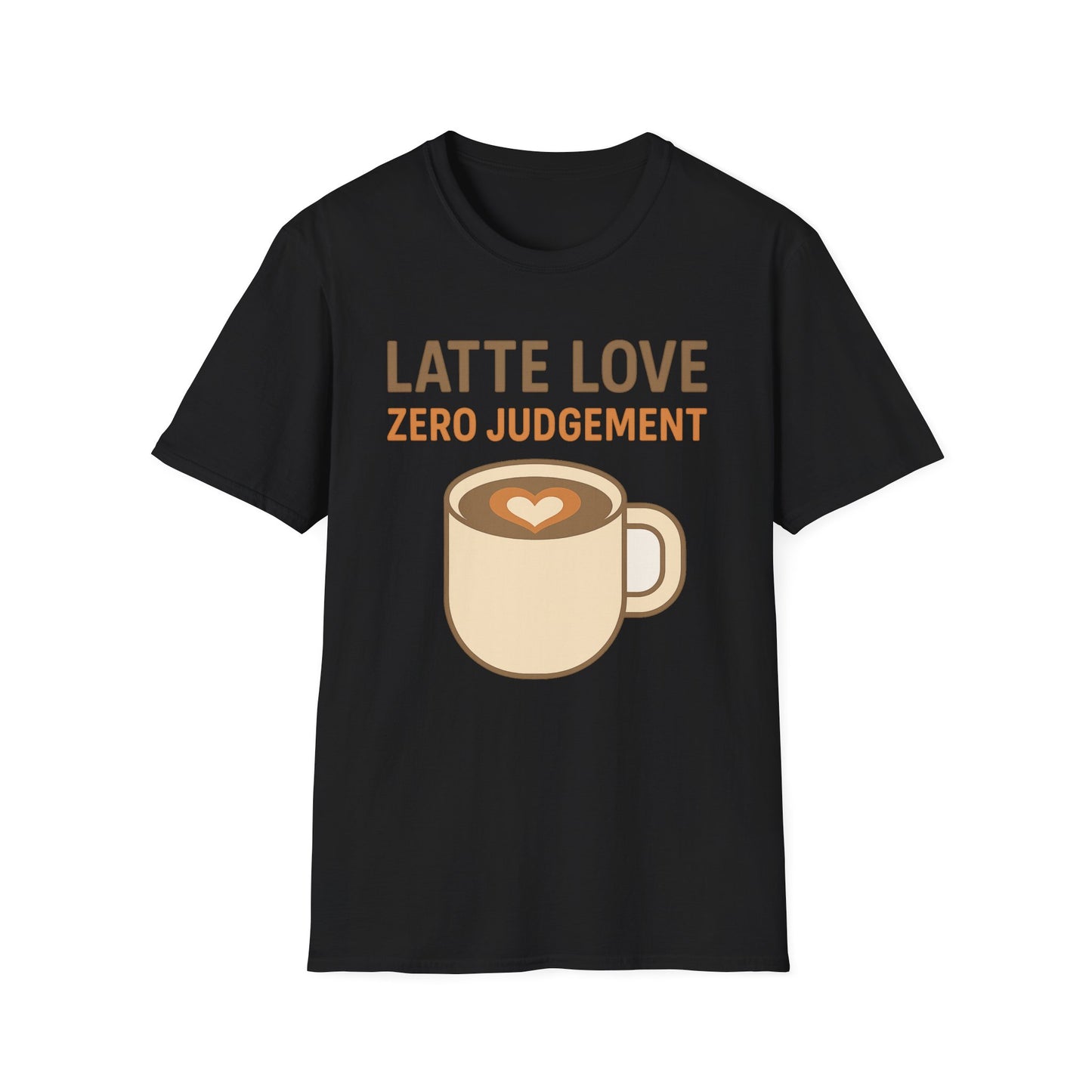 Latte Love, Zero Judgement -  Funny Coffee T-Shirt