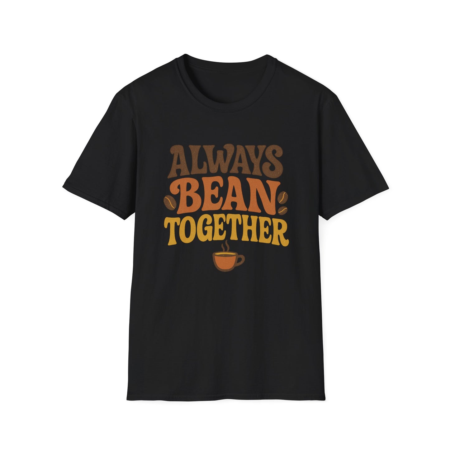 Always Bean Together -  Funny Coffee T-Shirt