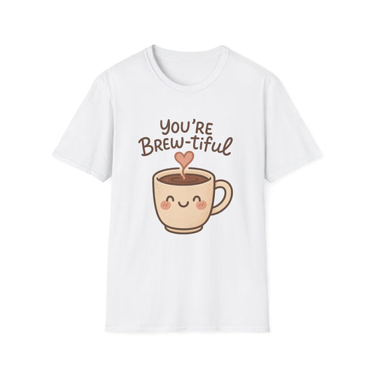 You're Brew-tiful -  Funny Coffee T-Shirt