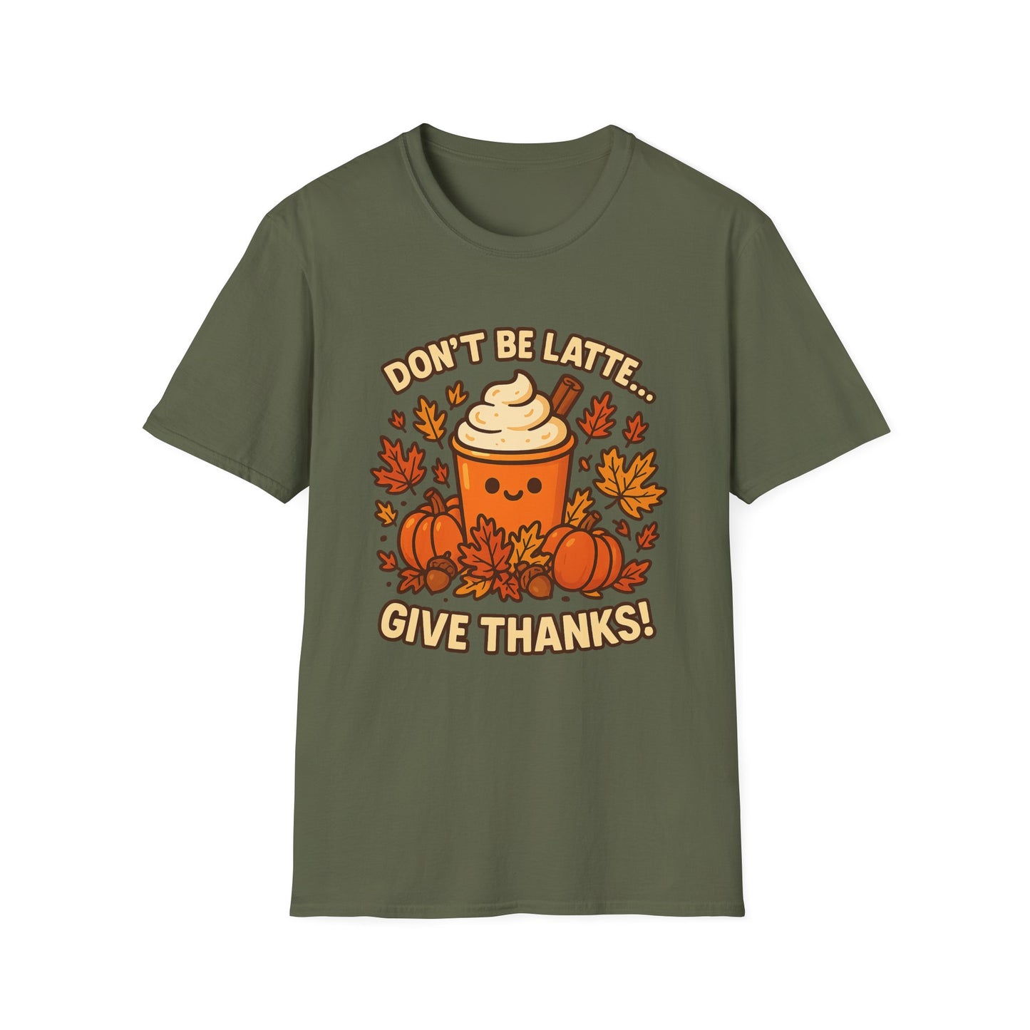 Don’t Be Latte… Give Thanks! -  Funny Thanksgiving Coffee T-Shirt