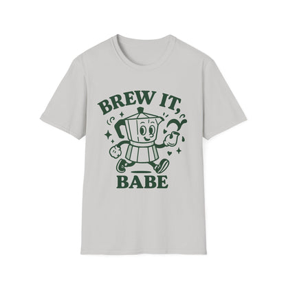 Brew It, Babe -  Funny Coffee T-Shirt
