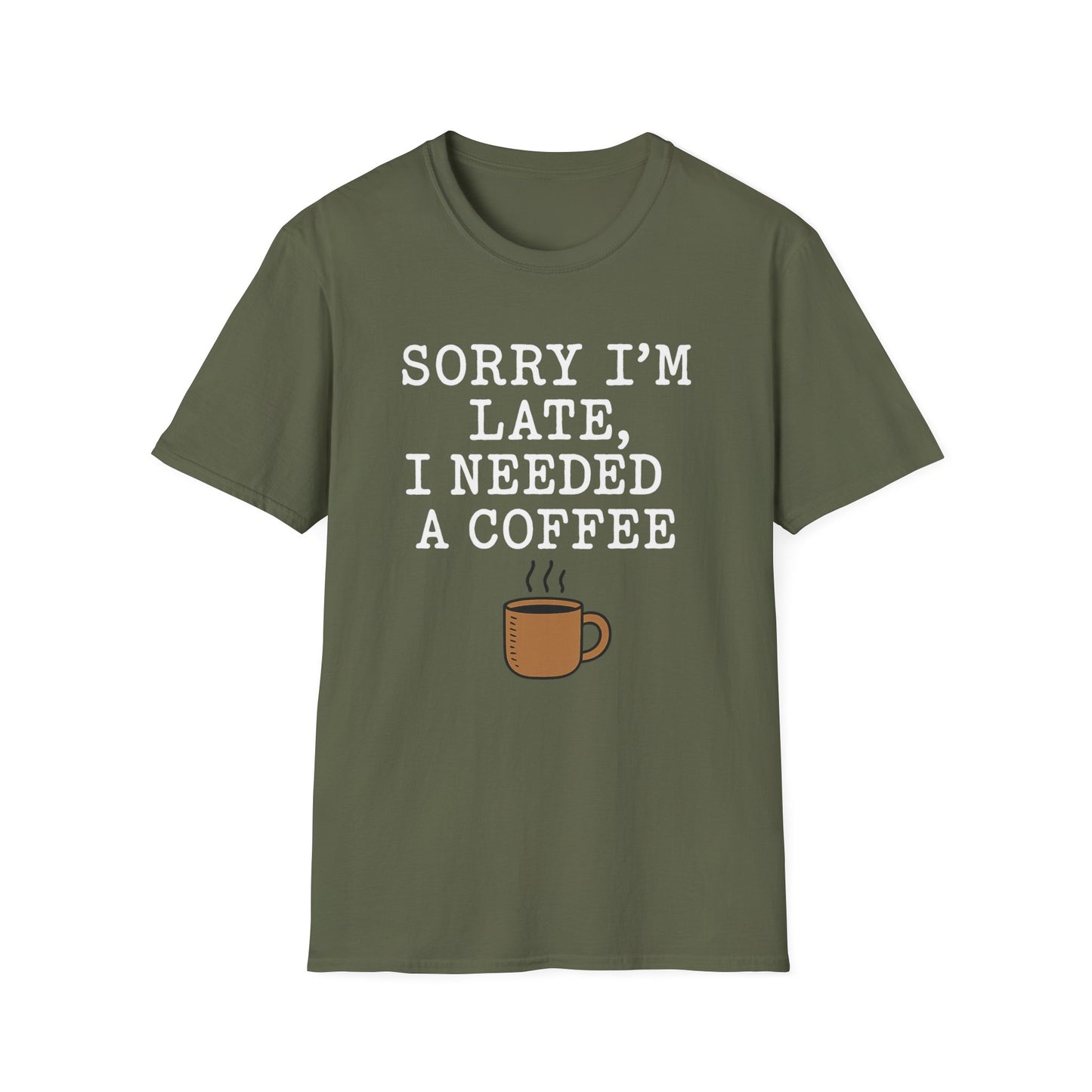 Sorry I’m Late, I Needed a Coffee -  Funny Coffee T-Shirt