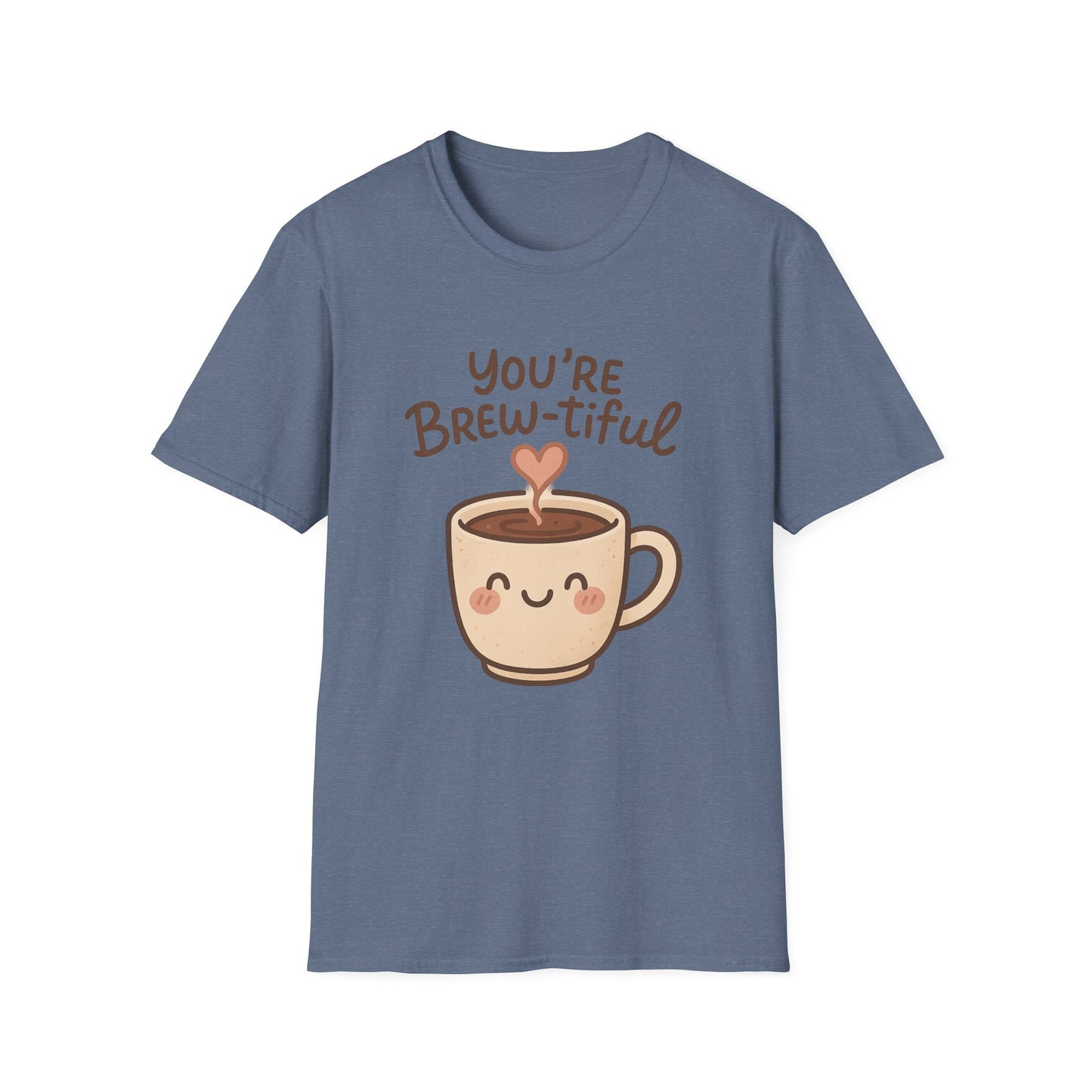 You're Brew-tiful -  Funny Coffee T-Shirt