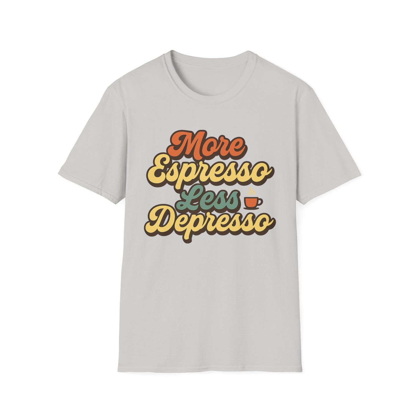 More Espresso, Less Depresso -  Funny Coffee T-Shirt