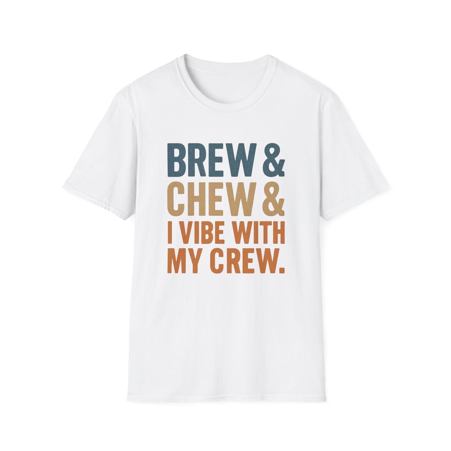 Brew & Chew & I Vibe With My Crew -  Funny Coffee T-Shirt