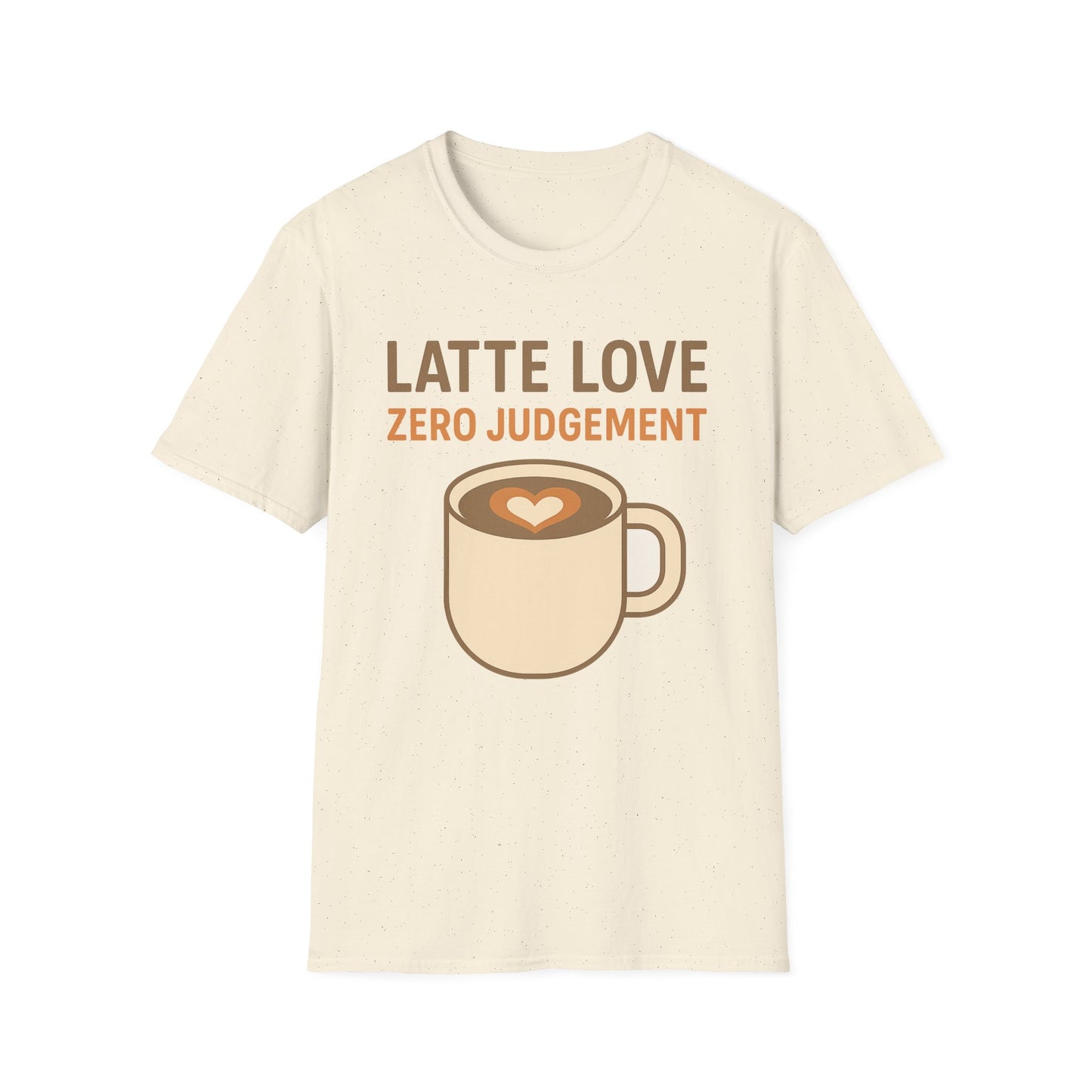 Latte Love, Zero Judgement -  Funny Coffee T-Shirt