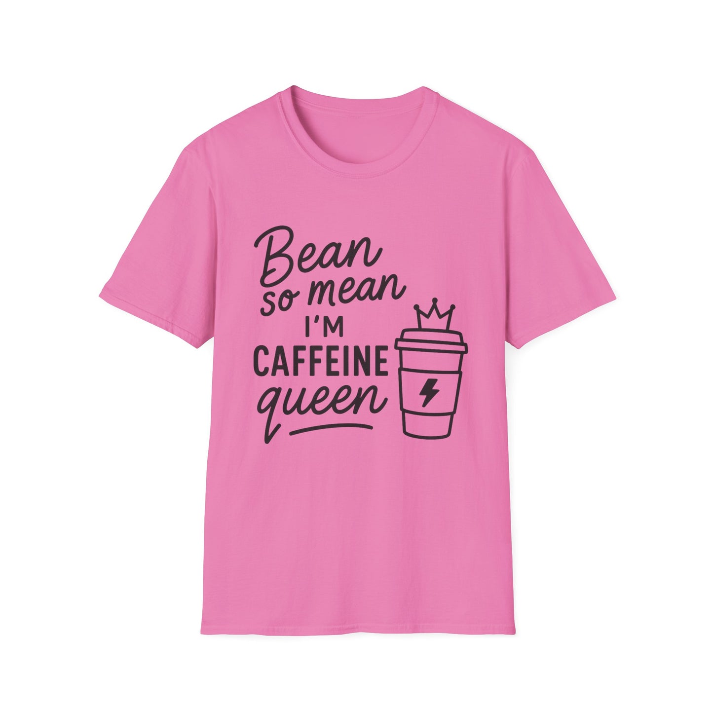 Bean So Mean, I'm Caffein Queen  -  Funny Coffee T-Shirt