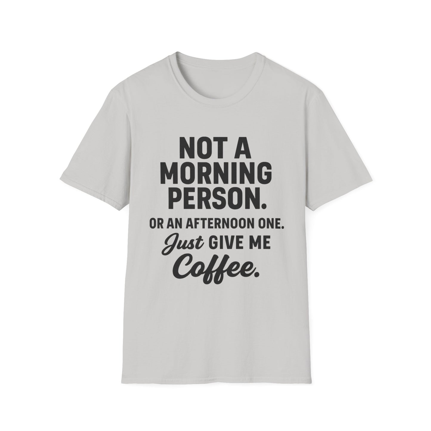JUST GIVE ME COFFEE -  Funny Coffee T-Shirt