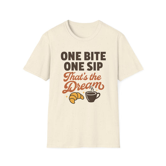 One Bite, One Sip, That’s the Dream -  Funny Coffee T-Shirt
