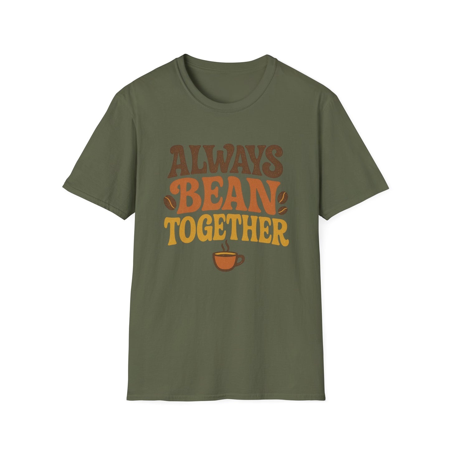 Always Bean Together -  Funny Coffee T-Shirt