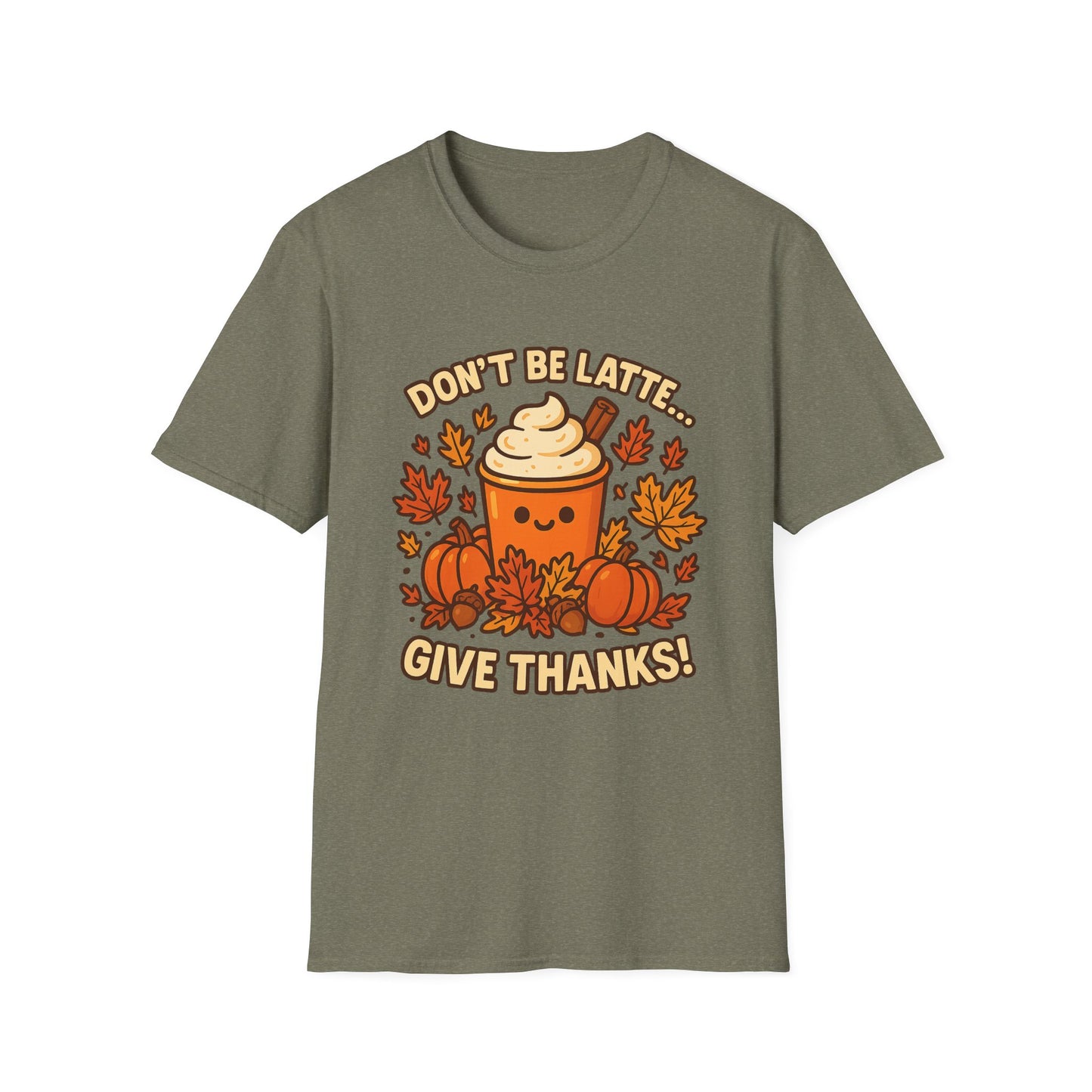 Don’t Be Latte… Give Thanks! -  Funny Thanksgiving Coffee T-Shirt