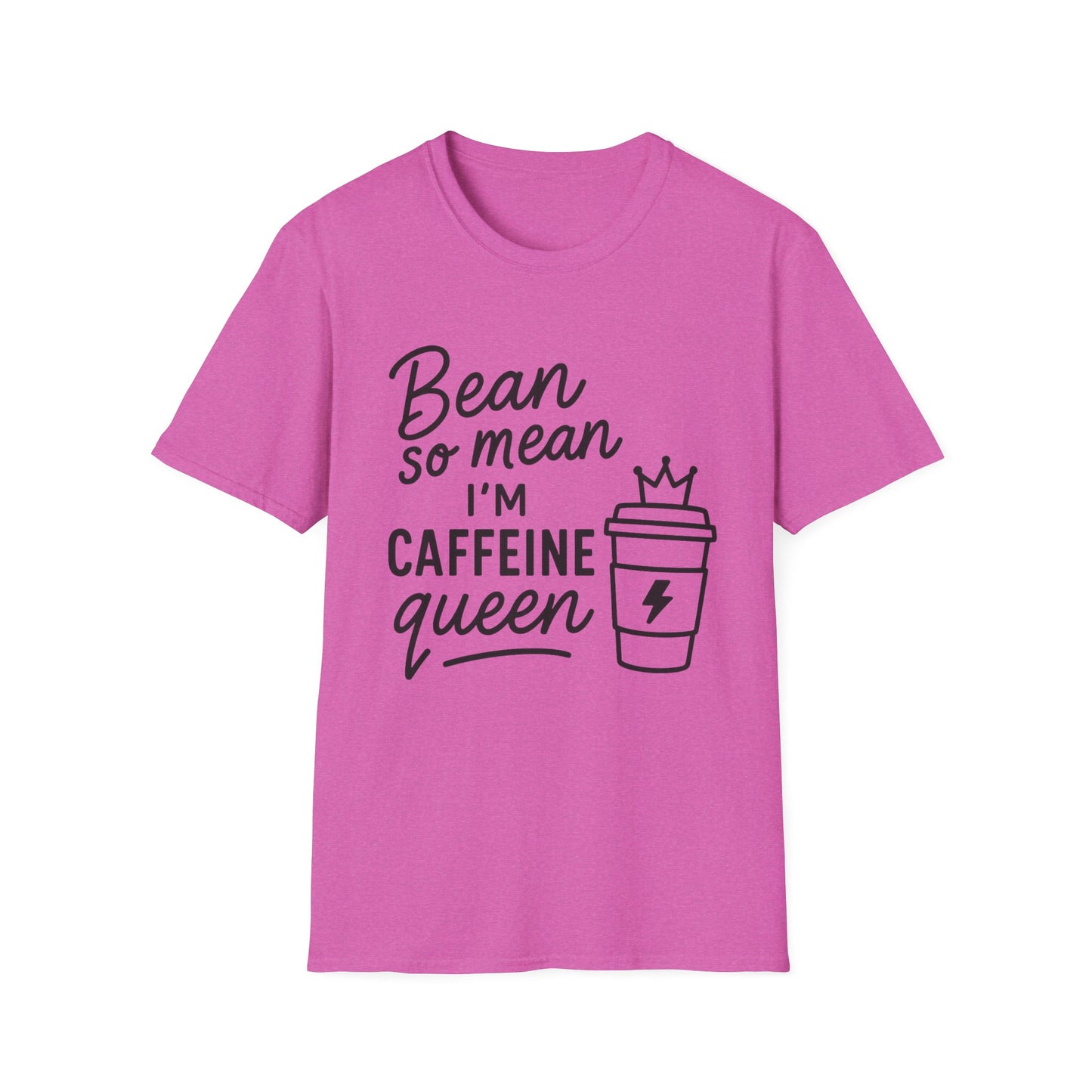 Bean So Mean, I'm Caffein Queen  -  Funny Coffee T-Shirt