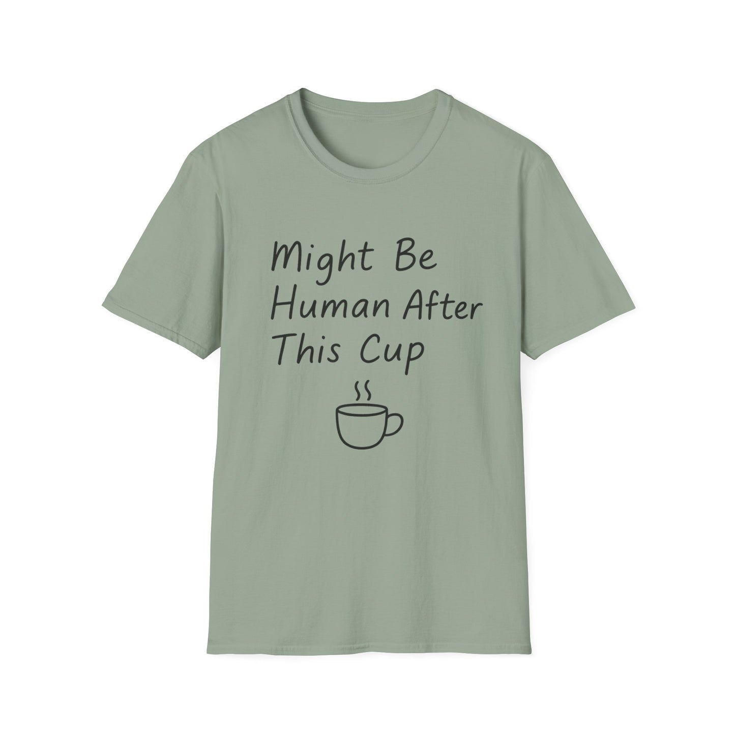 Might Be Human After This Cup -  Funny Coffee T-Shirt