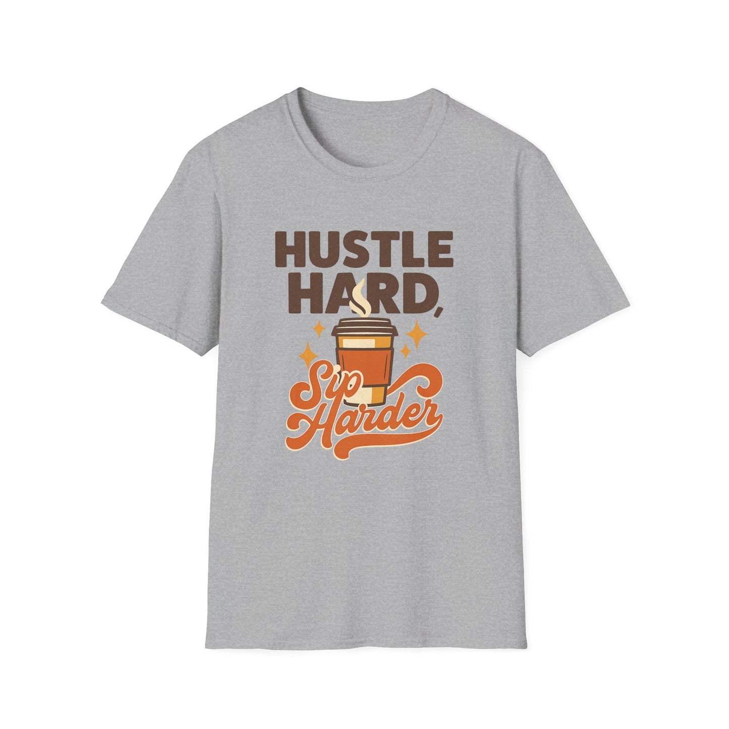Hustle Hard, Sip Harder -  Funny Coffee T-Shirt