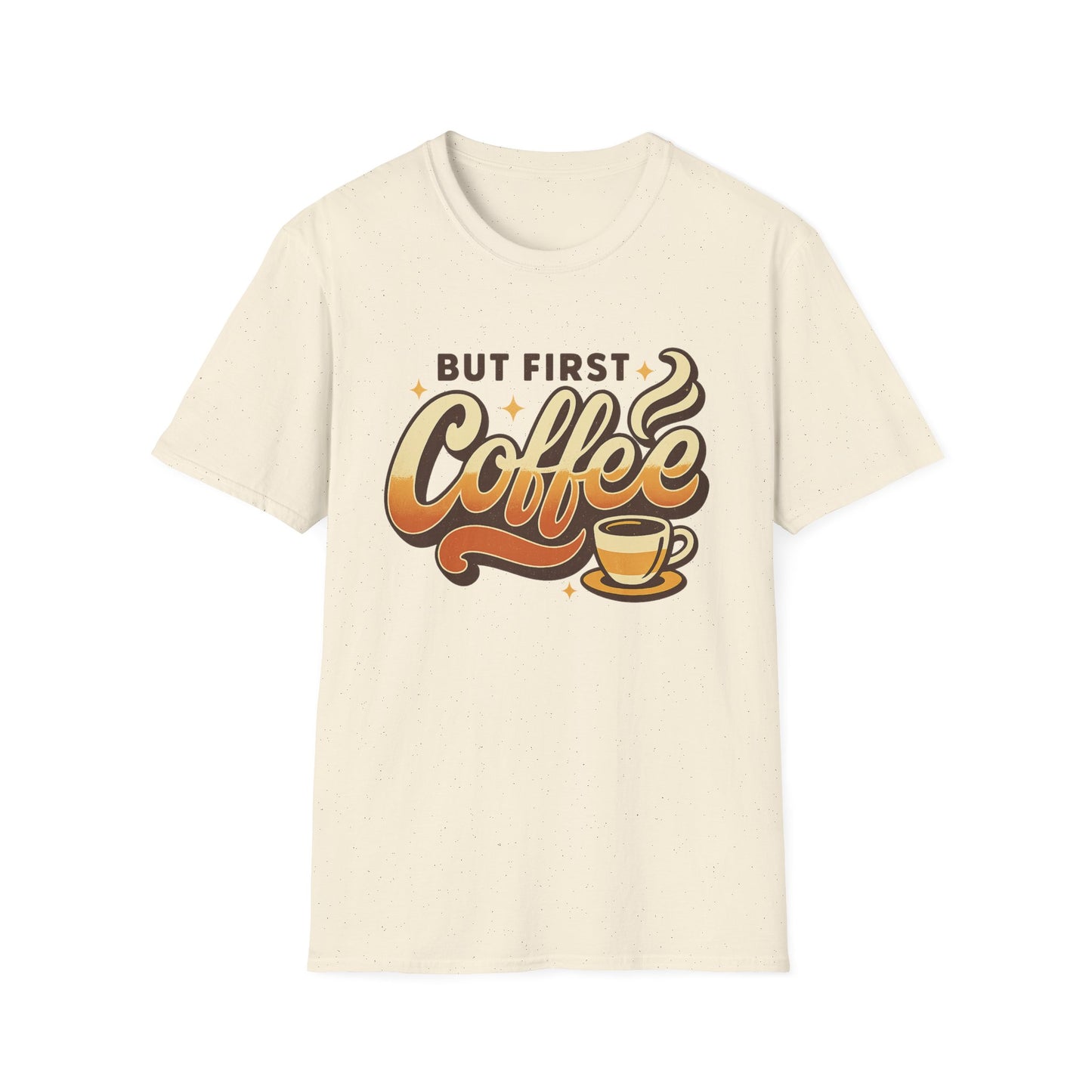 But First Coffee  -  Funny Coffee T-Shirt