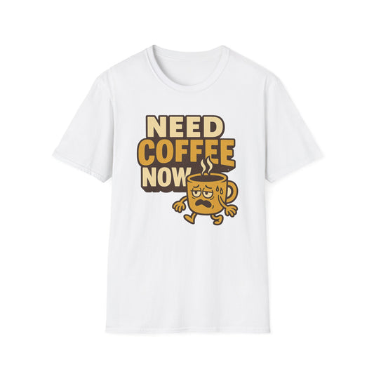 Cute Need Coffee Now -  Funny Coffee T-Shirt