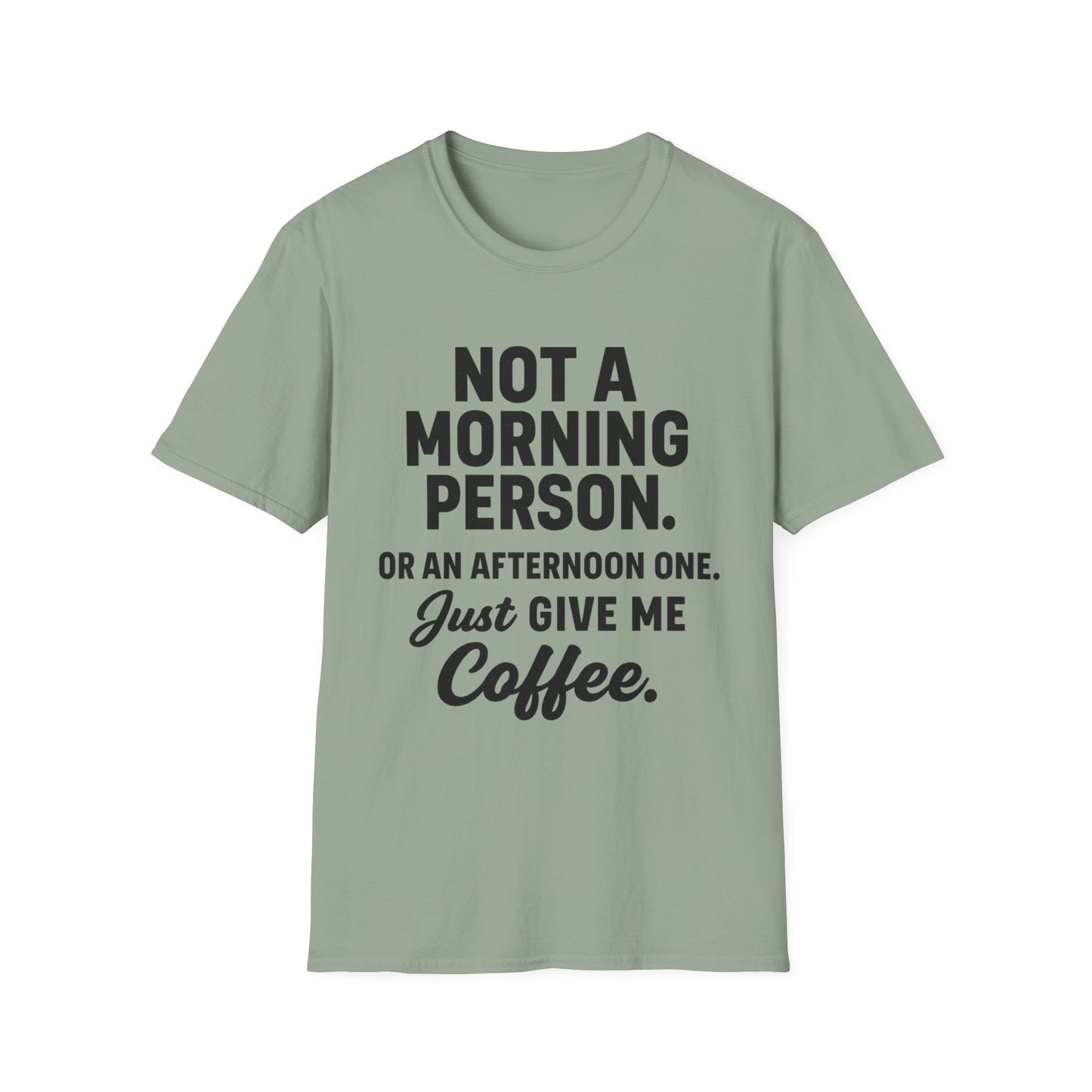 JUST GIVE ME COFFEE -  Funny Coffee T-Shirt