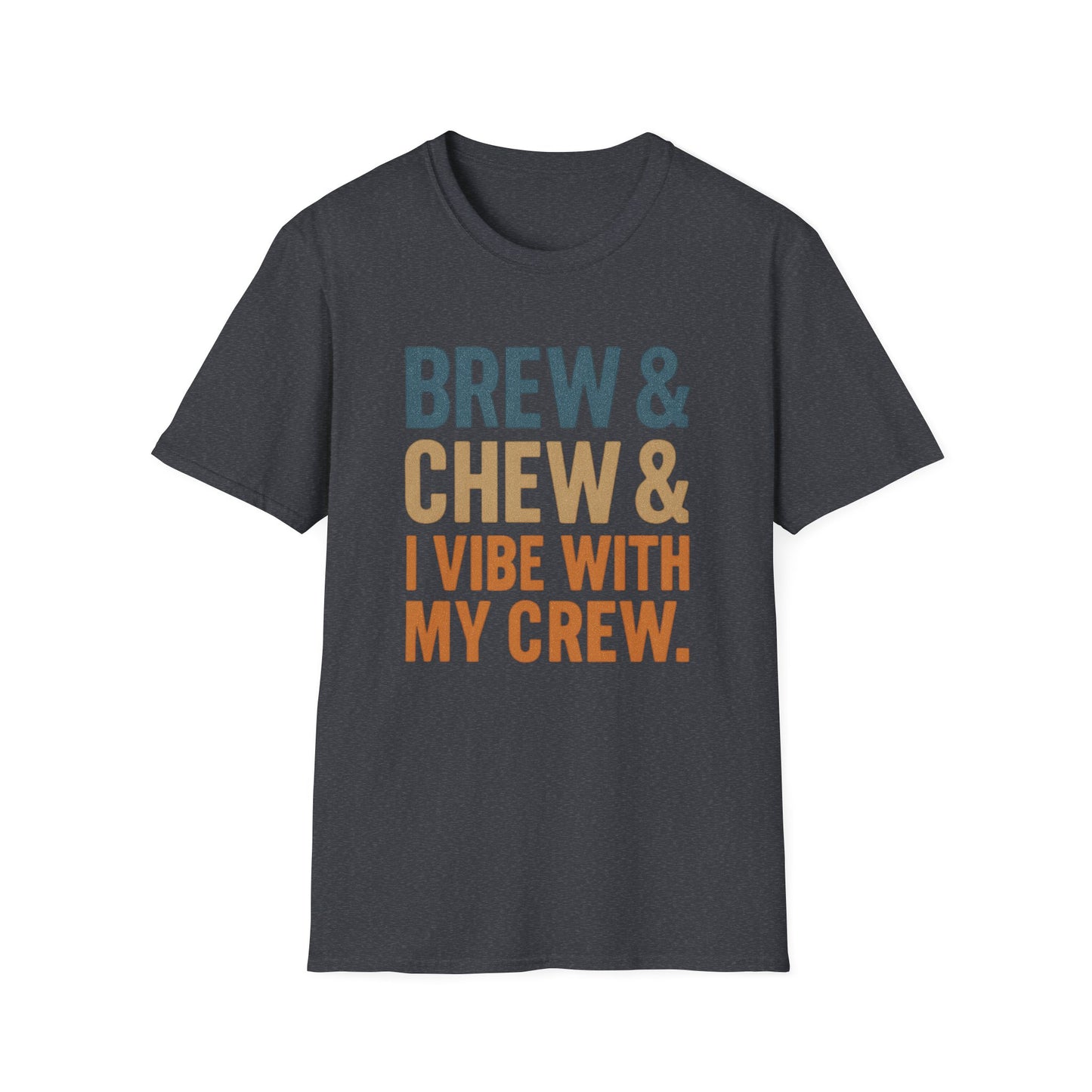 Brew & Chew & I Vibe With My Crew -  Funny Coffee T-Shirt
