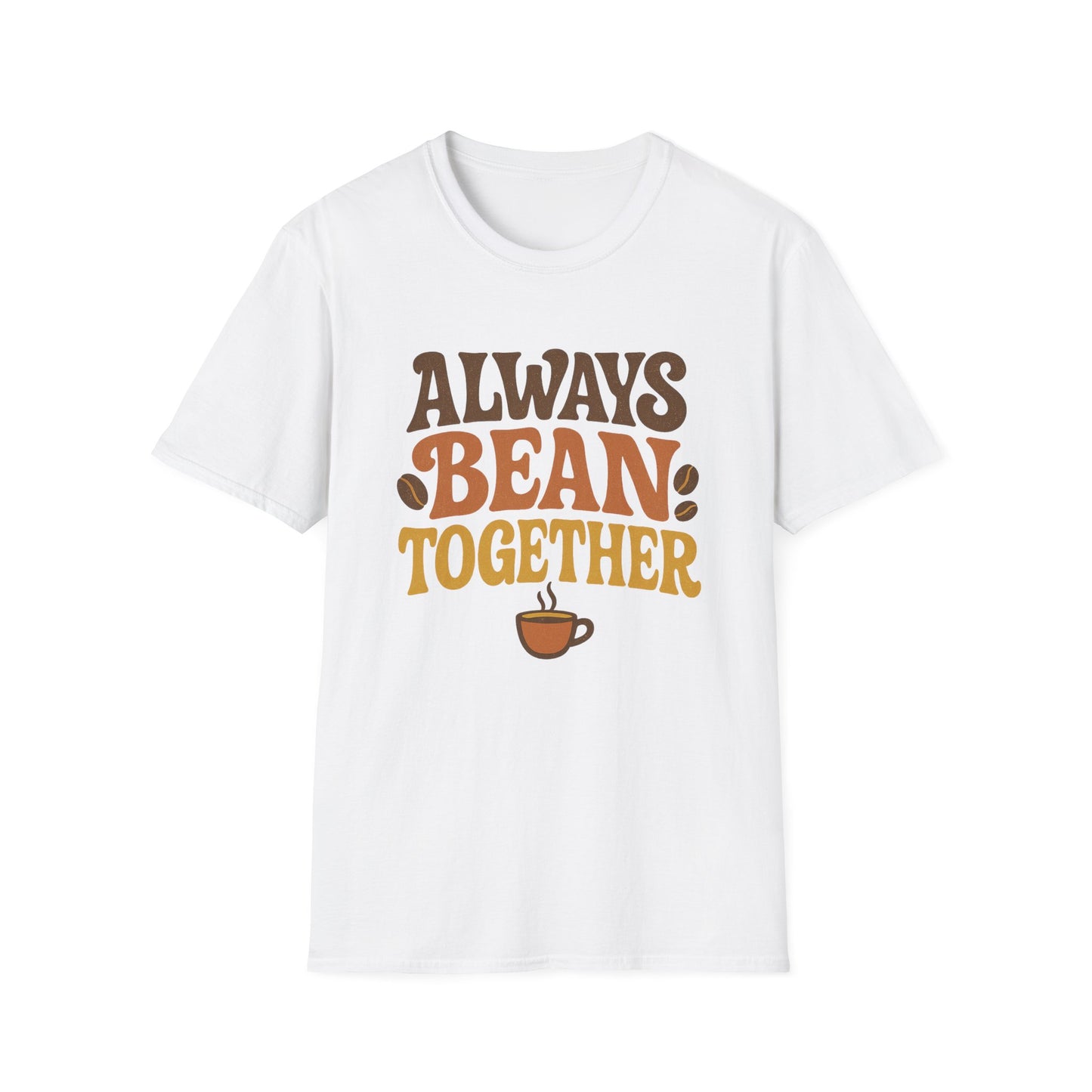 Always Bean Together -  Funny Coffee T-Shirt