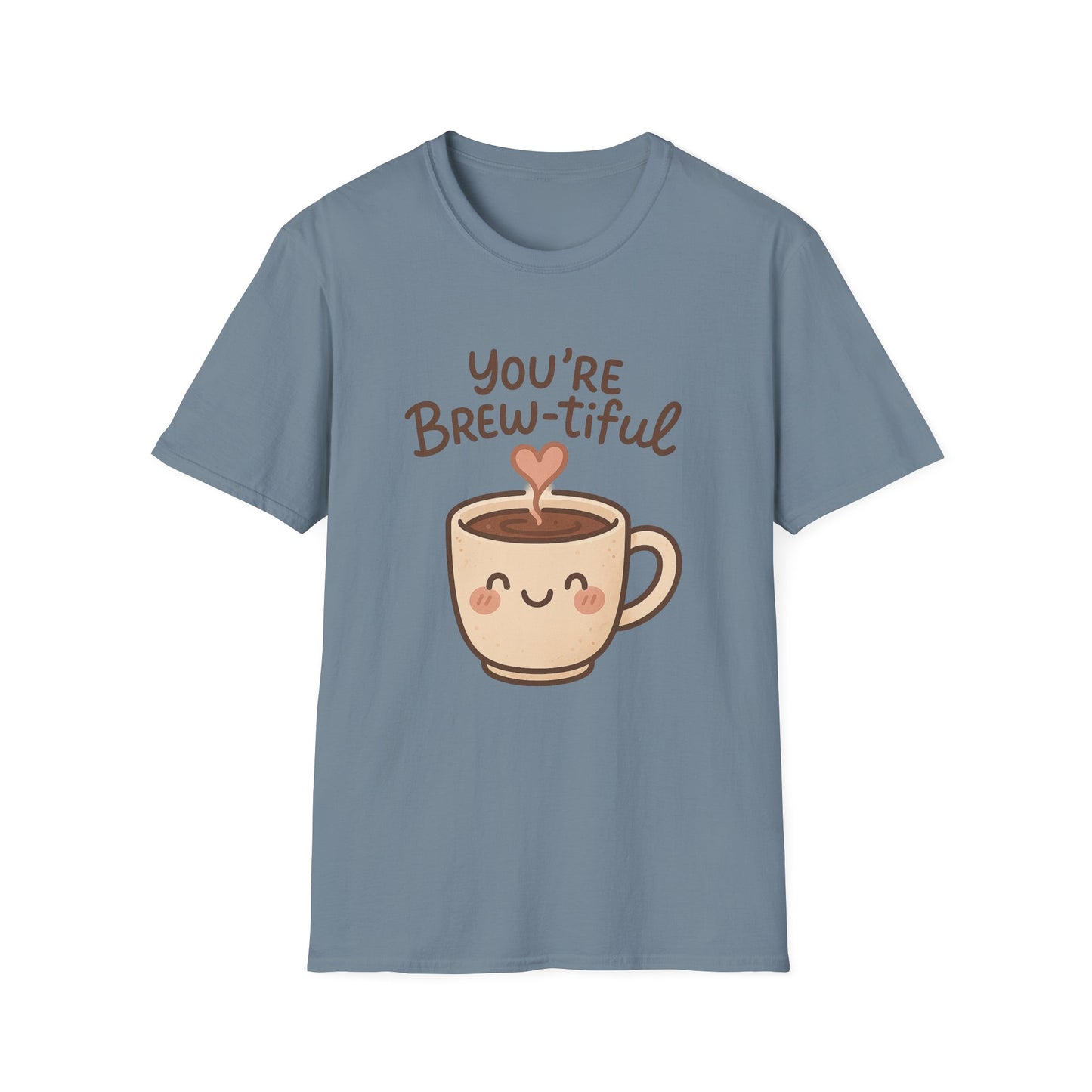 You're Brew-tiful -  Funny Coffee T-Shirt
