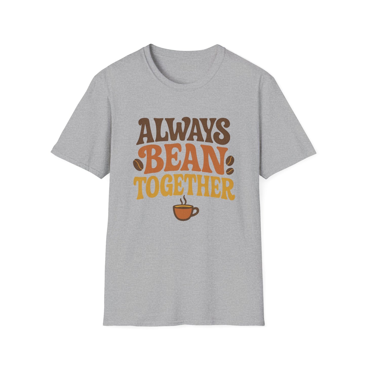Always Bean Together -  Funny Coffee T-Shirt